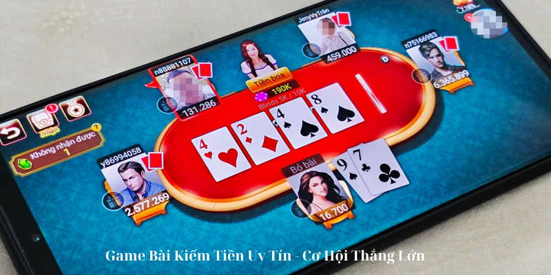 Game Bài Kiếm Tiền Uy Tín Cơ Hội Thắng Lớn