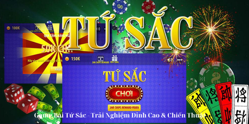 Game Bài Tứ Sắc Trải Nghiệm Đỉnh Cao & Chiến Thuật