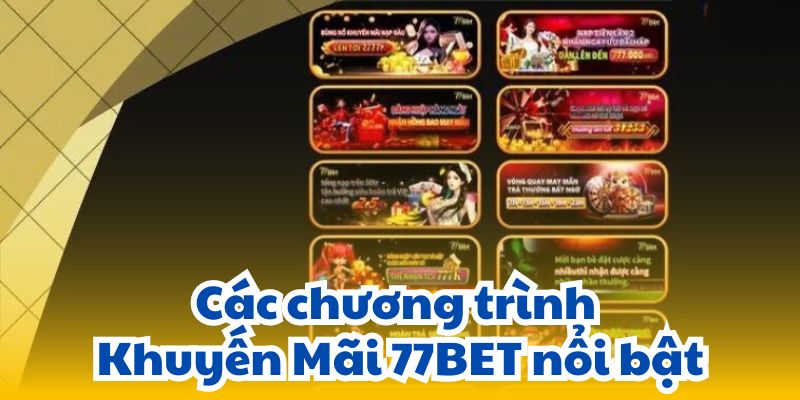 Các chương trình Khuyến Mãi 77BET nổi bật